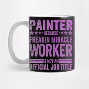 Because Freakin Miracle Is Not A Job Title Mug